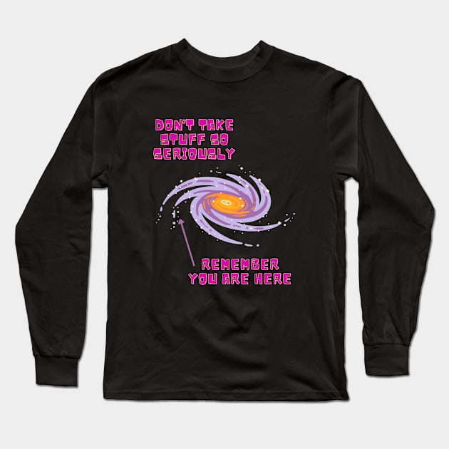 Don't take stuff so seriously Long Sleeve T-Shirt by Warp9